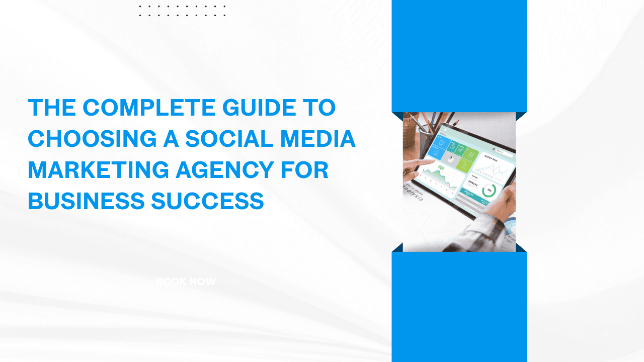 Guide to Choosing a Social Media Marketing Agency